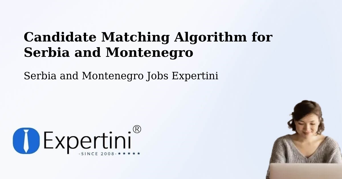 Candidate Matching Algorithm Overview – De Salaberry - Serbia and Montenegro Jobs Expertini